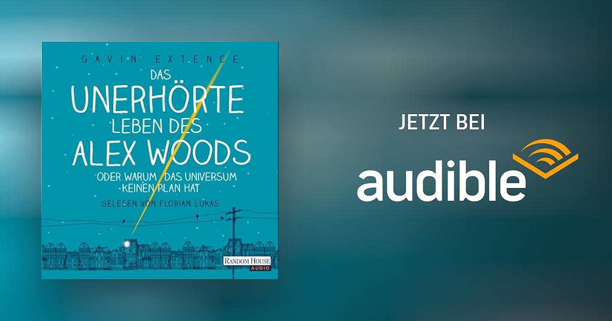 Das Unerhörte Leben Des Alex Woods Leseprobe www.audible.de